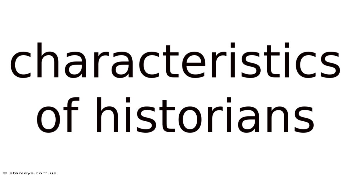 Characteristics Of Historians