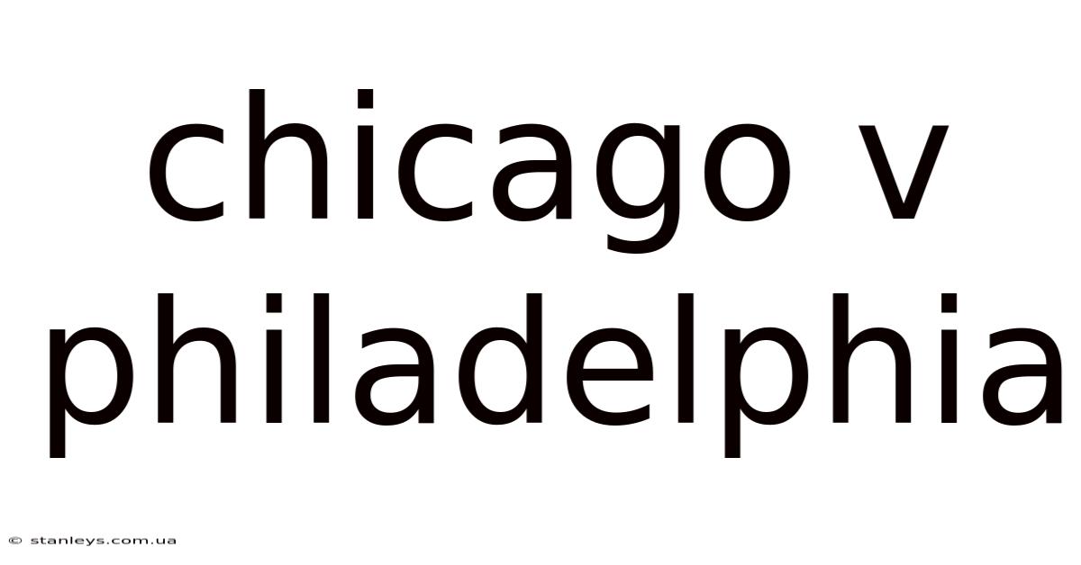 Chicago V Philadelphia