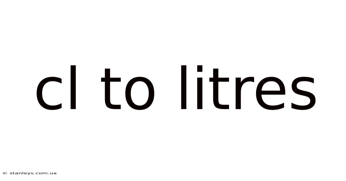 Cl To Litres