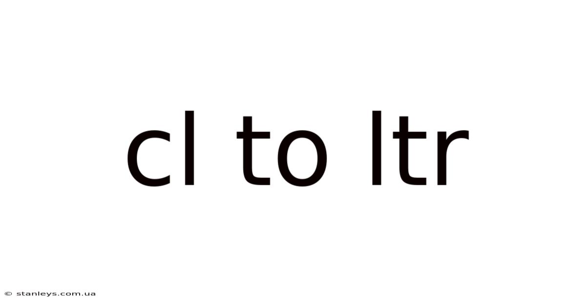 Cl To Ltr