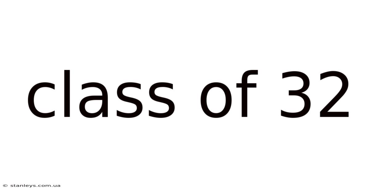 Class Of 32