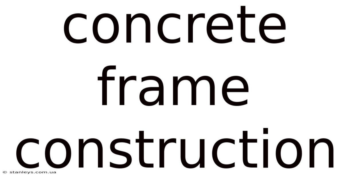 Concrete Frame Construction