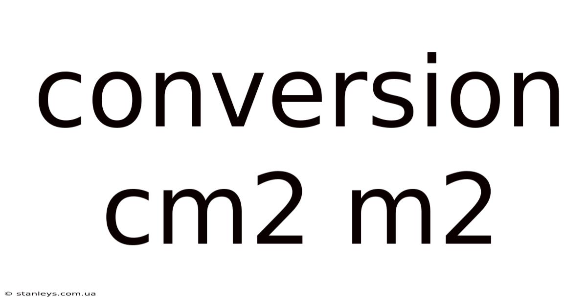 Conversion Cm2 M2