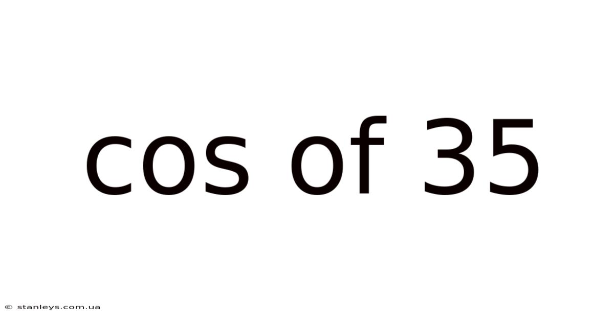 Cos Of 35