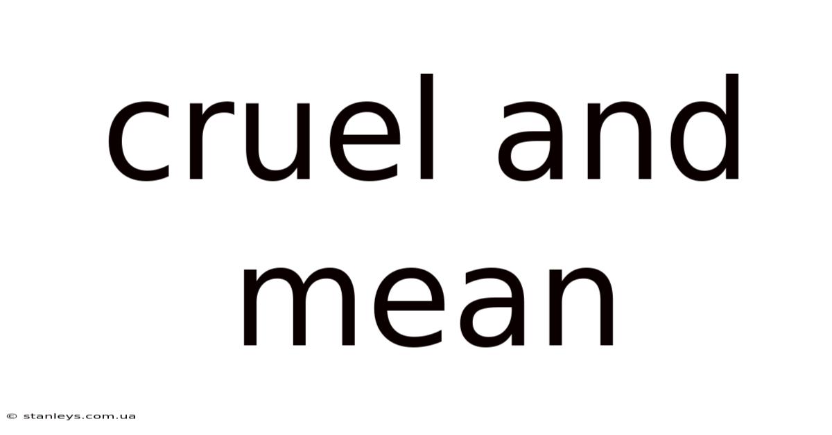Cruel And Mean