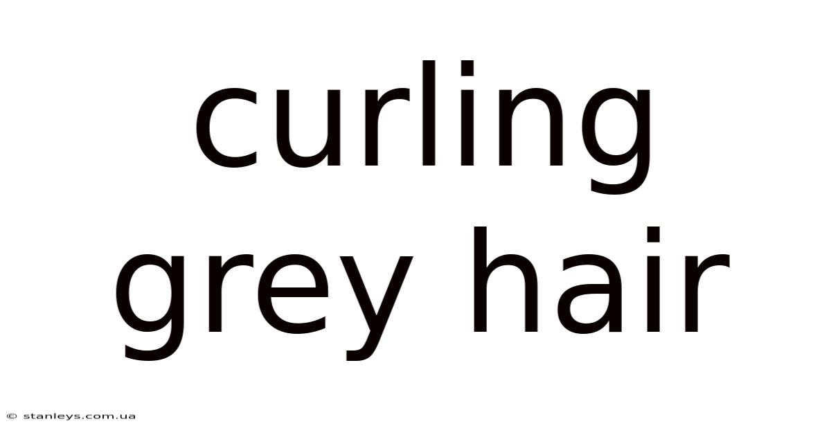 Curling Grey Hair