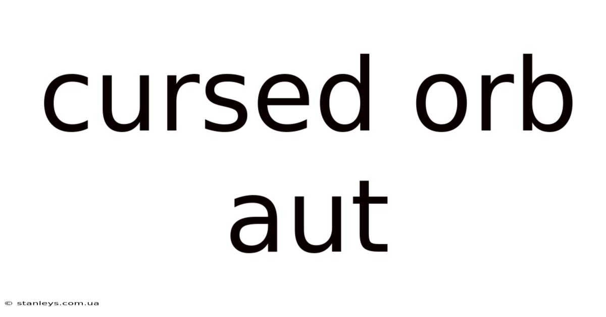 Cursed Orb Aut