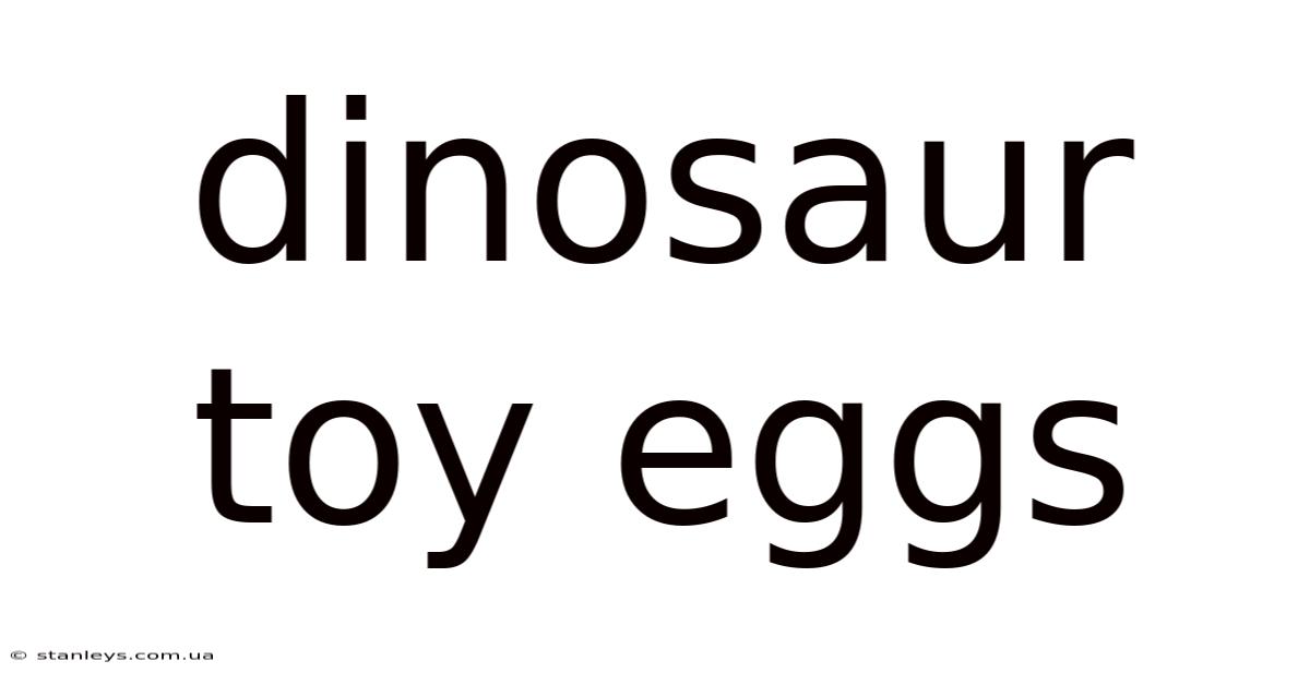 Dinosaur Toy Eggs