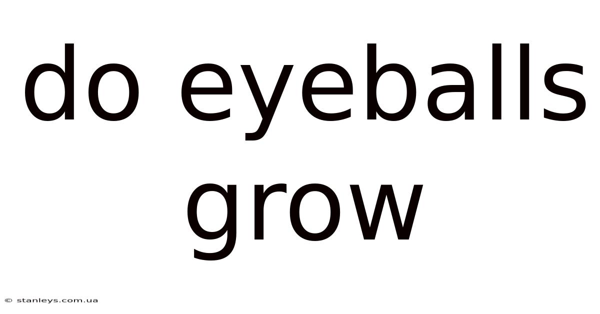 Do Eyeballs Grow