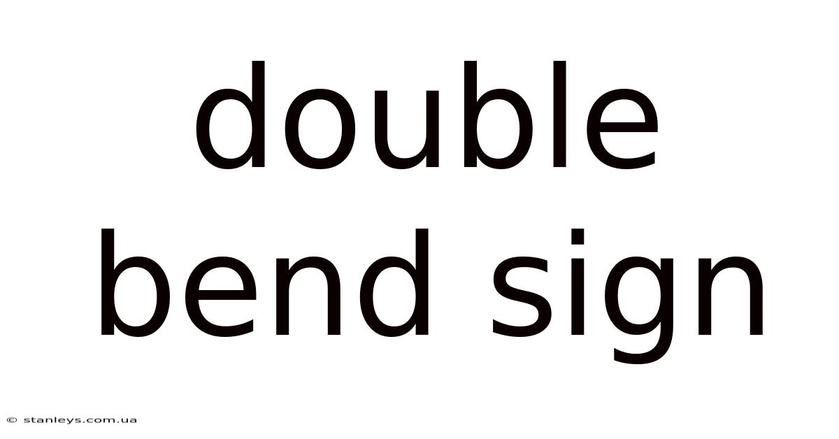 Double Bend Sign