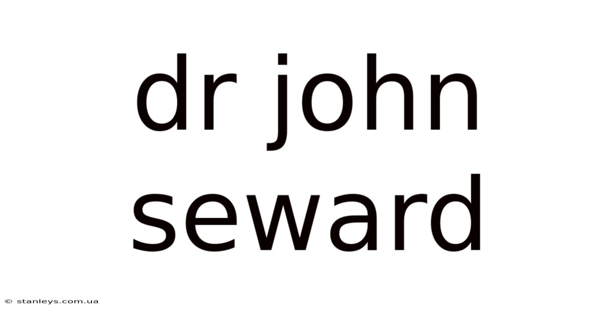 Dr John Seward