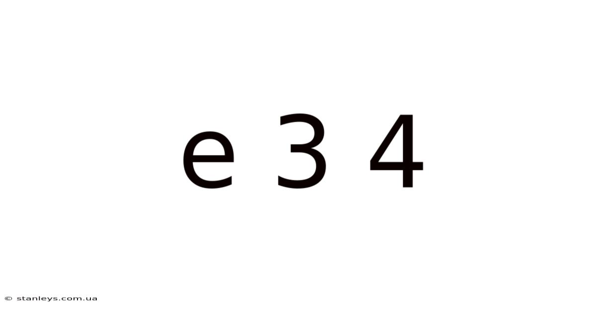E 3 4