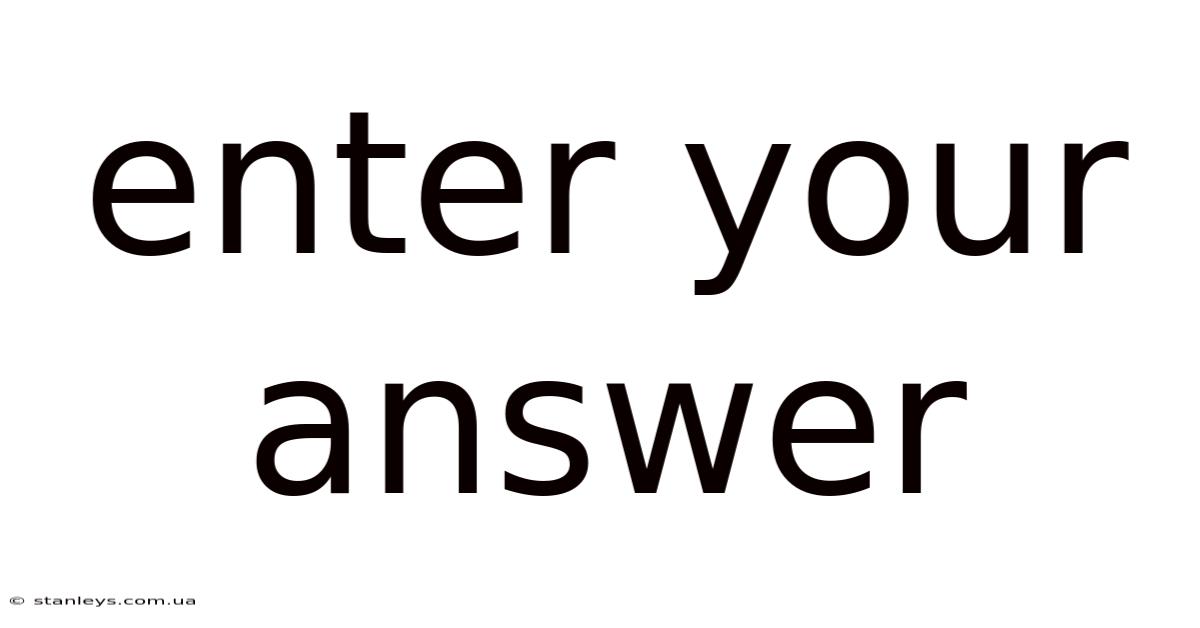 Enter Your Answer