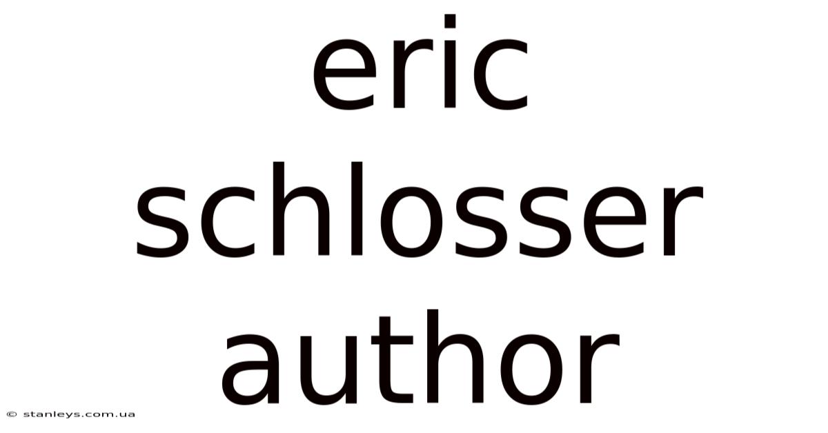 Eric Schlosser Author