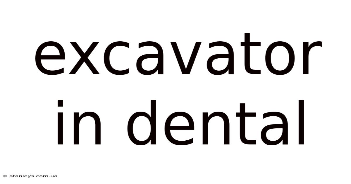 Excavator In Dental