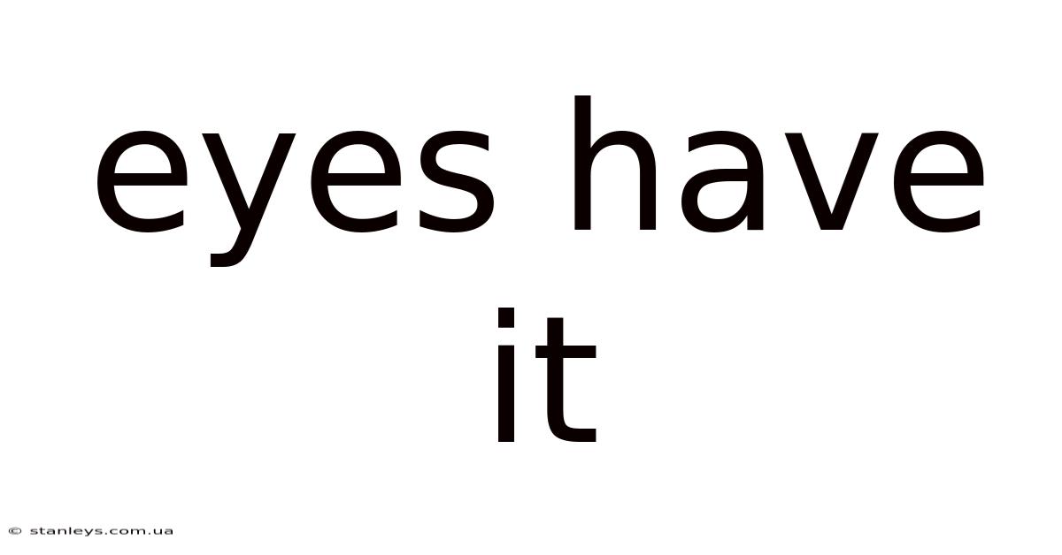 Eyes Have It
