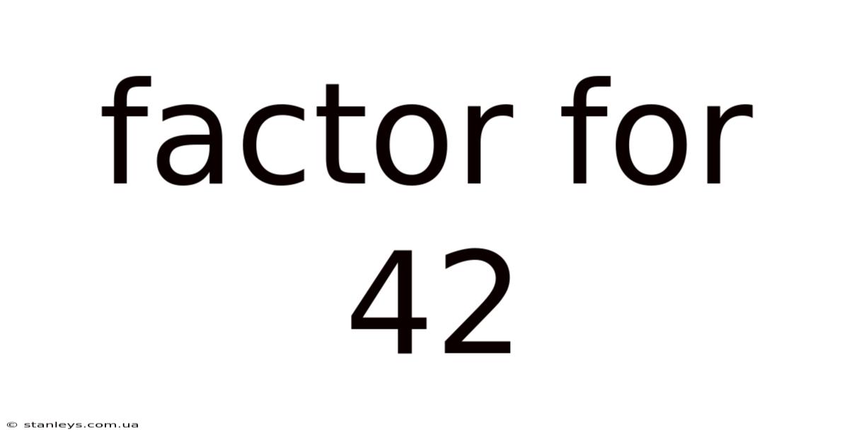 Factor For 42