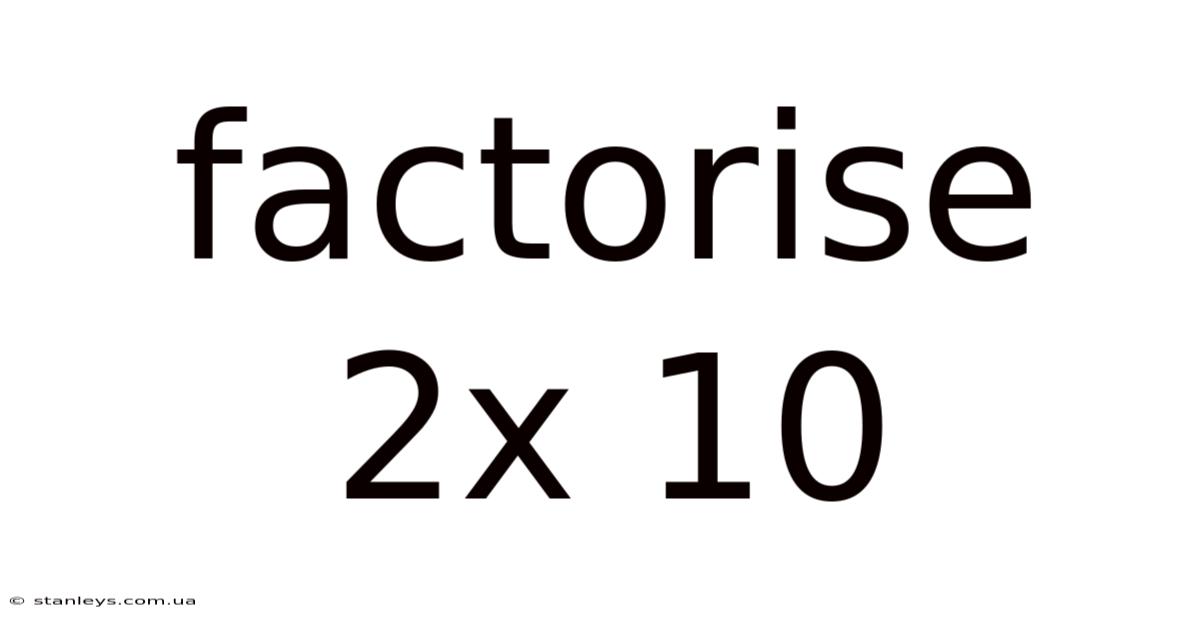 Factorise 2x 10