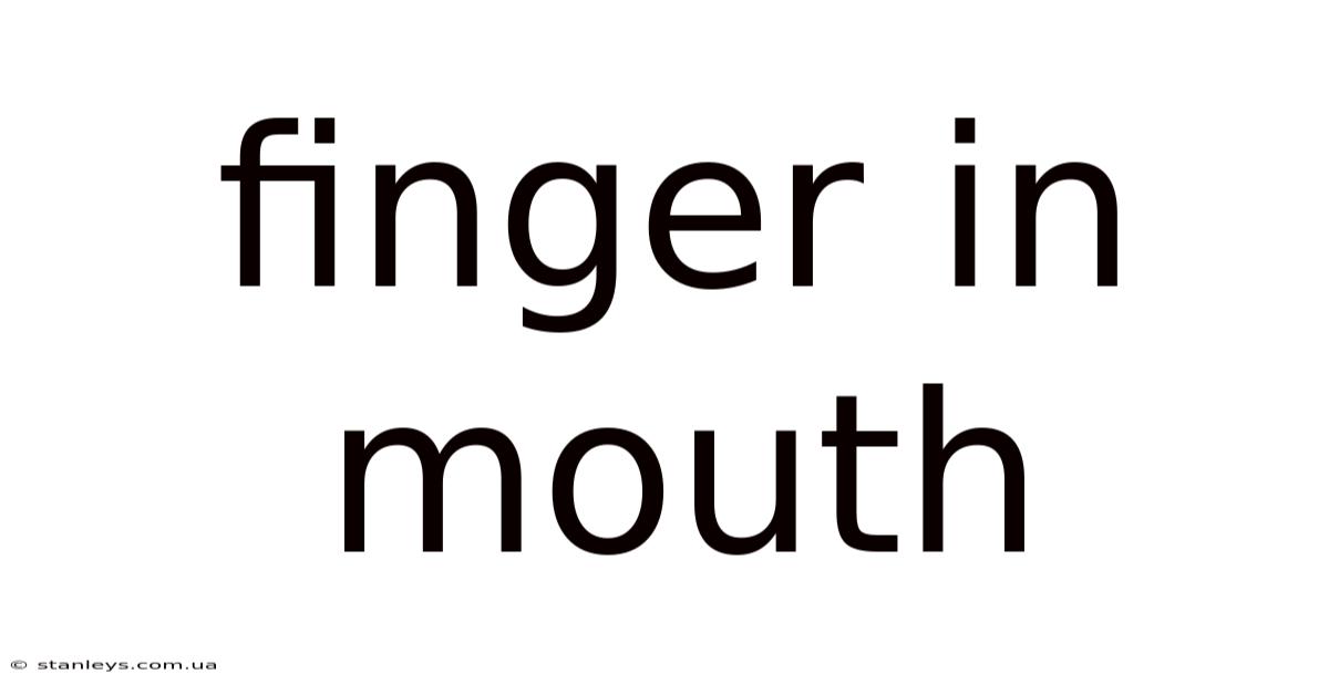 Finger In Mouth
