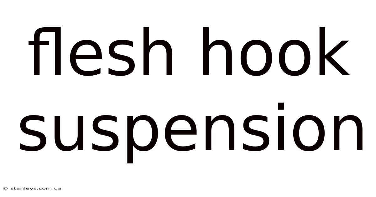 Flesh Hook Suspension