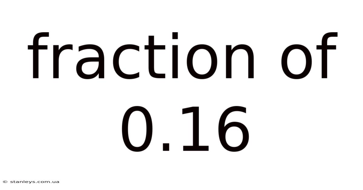 Fraction Of 0.16