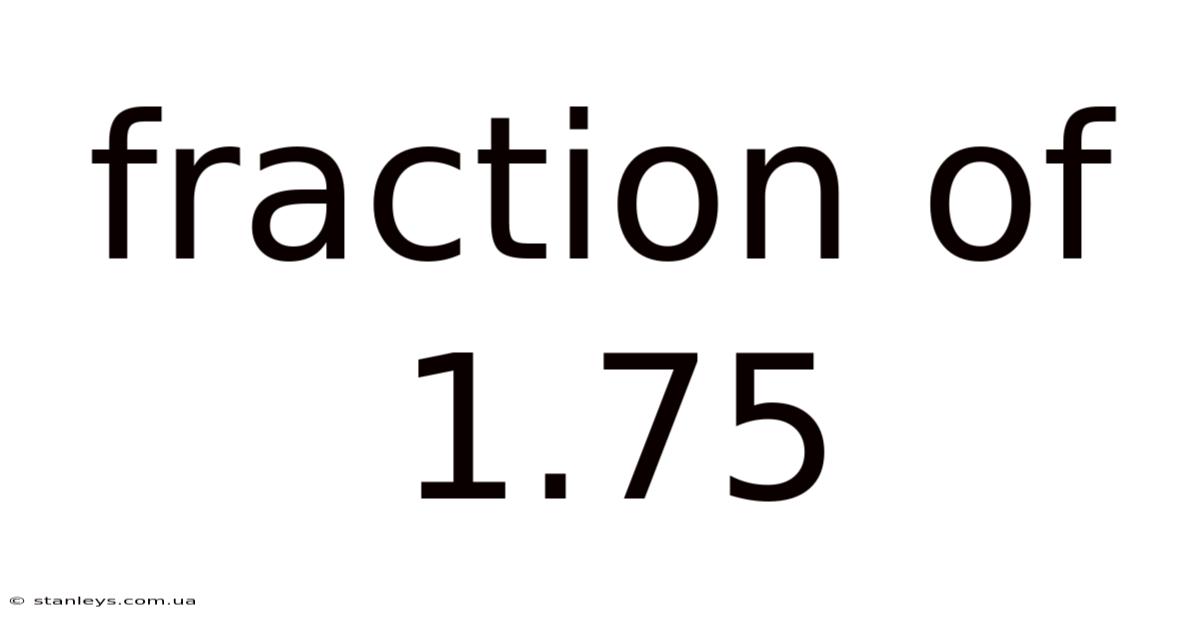 Fraction Of 1.75