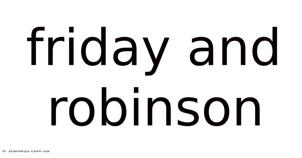 Friday And Robinson
