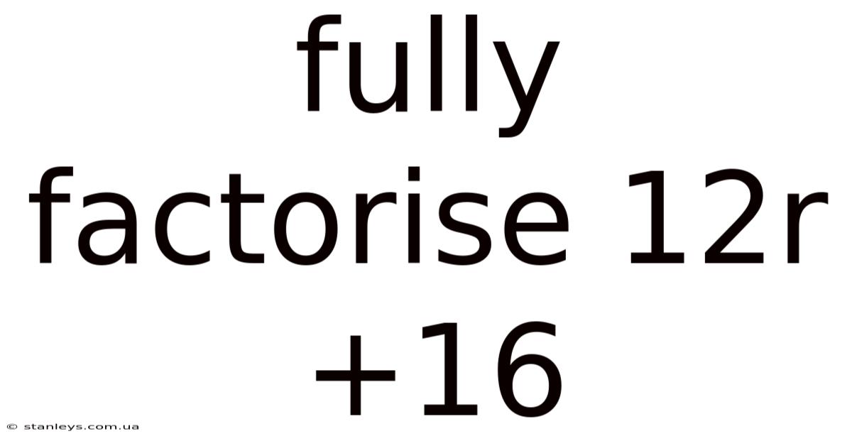 Fully Factorise 12r+16