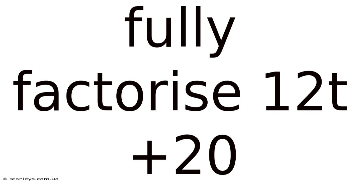 Fully Factorise 12t+20