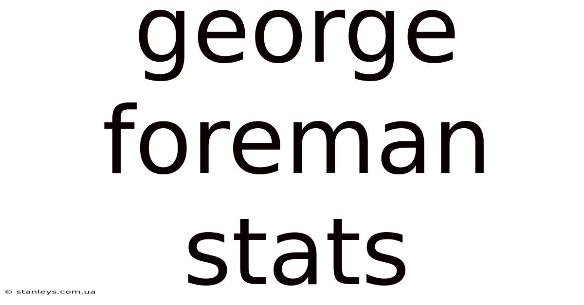 George Foreman Stats