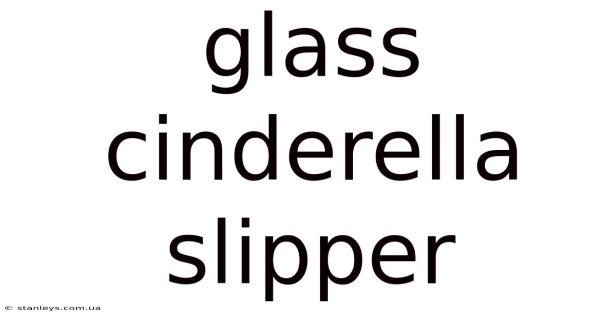 Glass Cinderella Slipper
