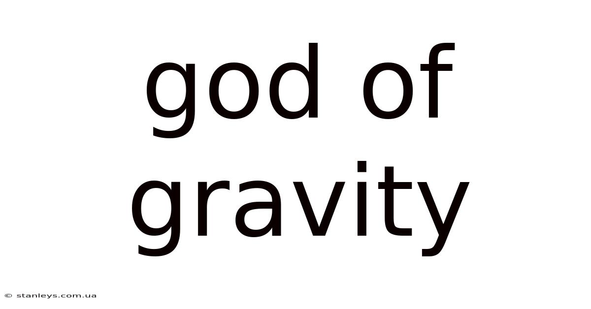 God Of Gravity