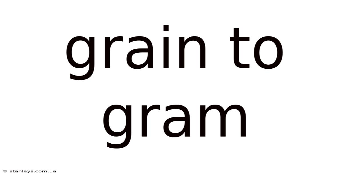 Grain To Gram