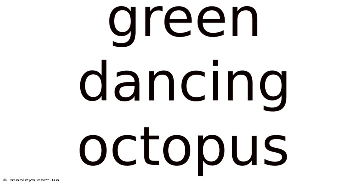 Green Dancing Octopus