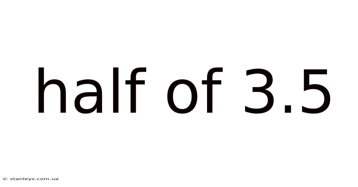 Half Of 3.5
