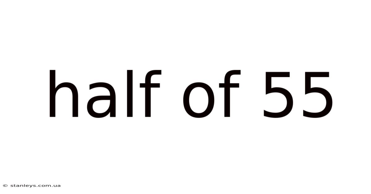 Half Of 55