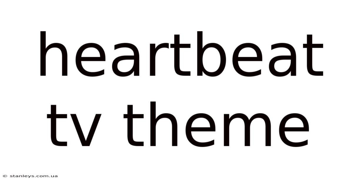 Heartbeat Tv Theme