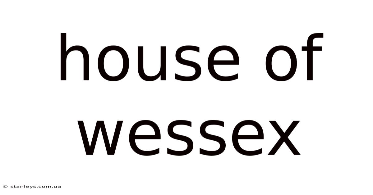 House Of Wessex
