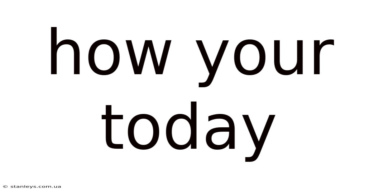 How Your Today