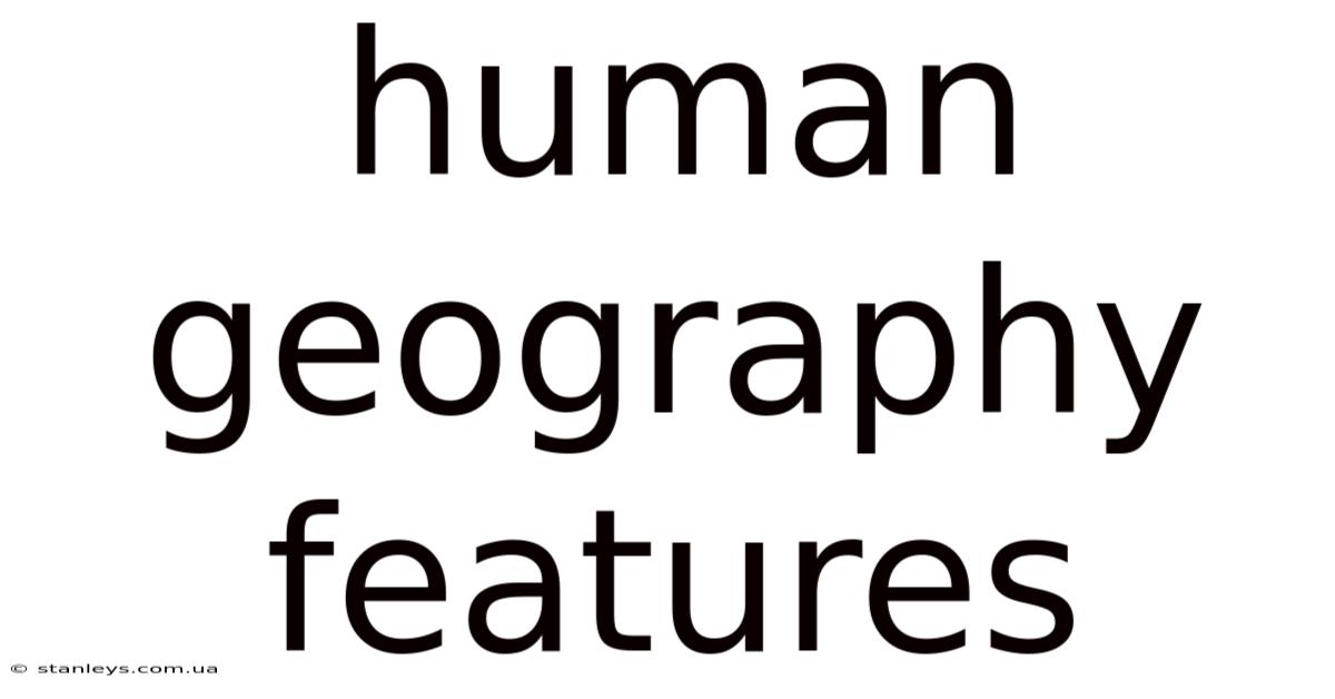 Human Geography Features