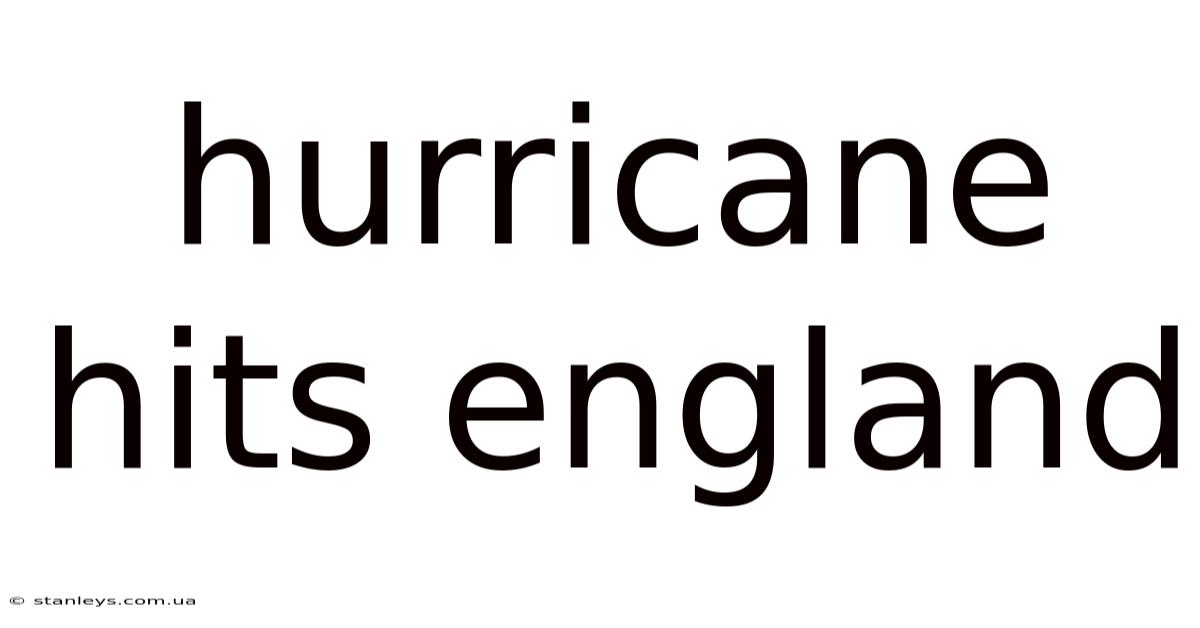Hurricane Hits England