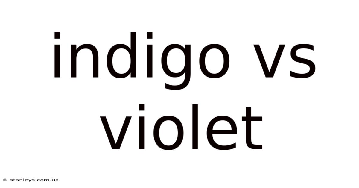 Indigo Vs Violet