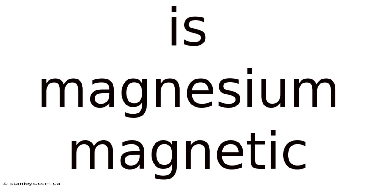 Is Magnesium Magnetic