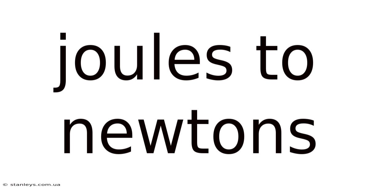Joules To Newtons
