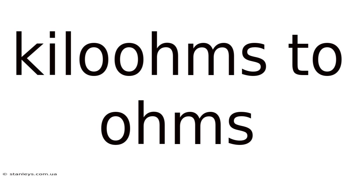 Kiloohms To Ohms