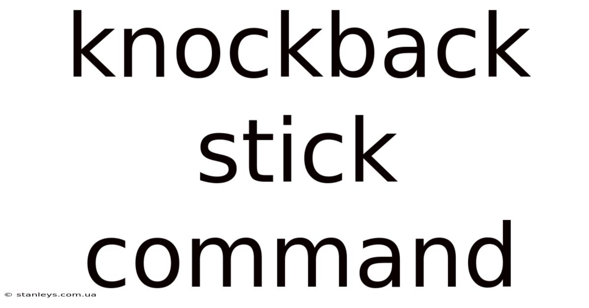 Knockback Stick Command