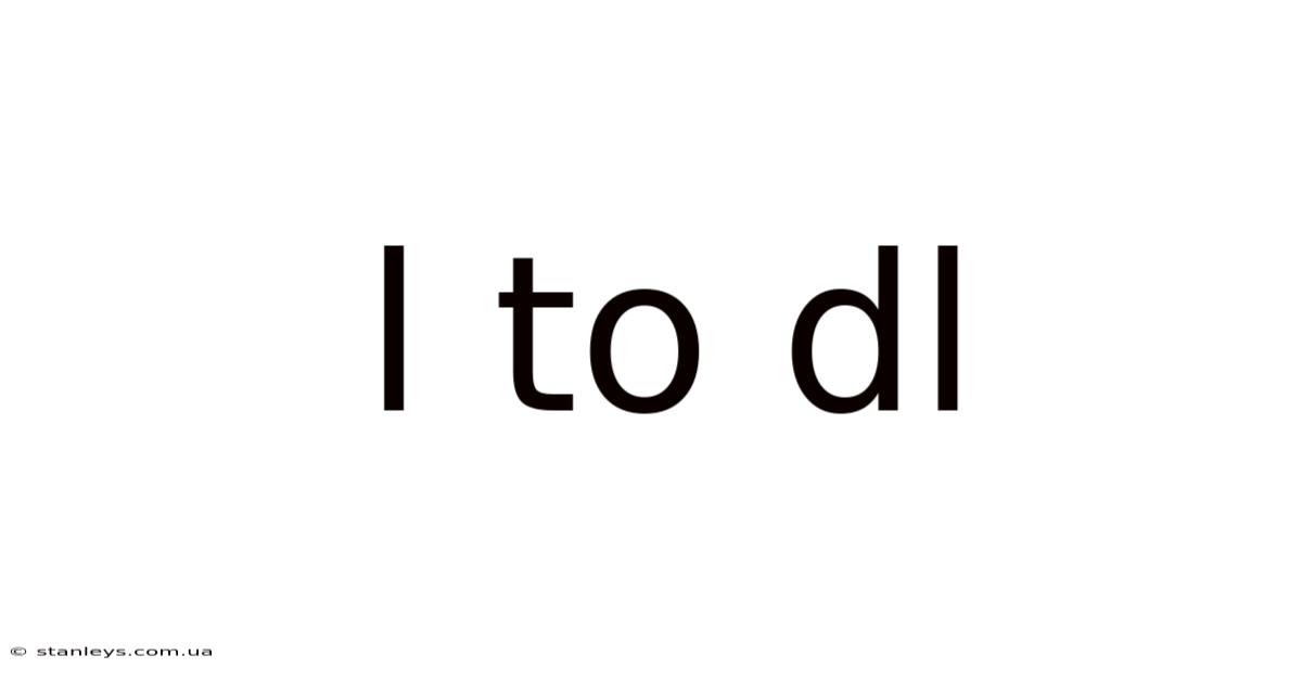 L To Dl