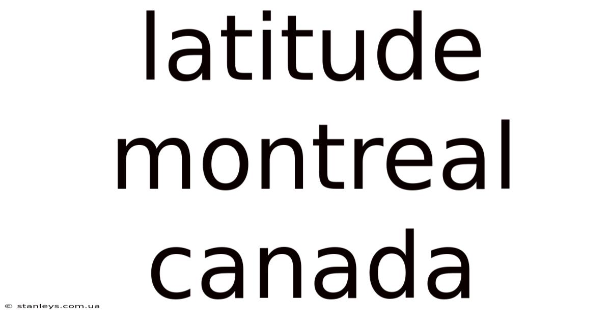 Latitude Montreal Canada