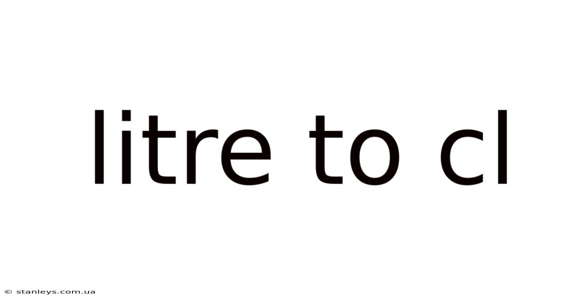 Litre To Cl