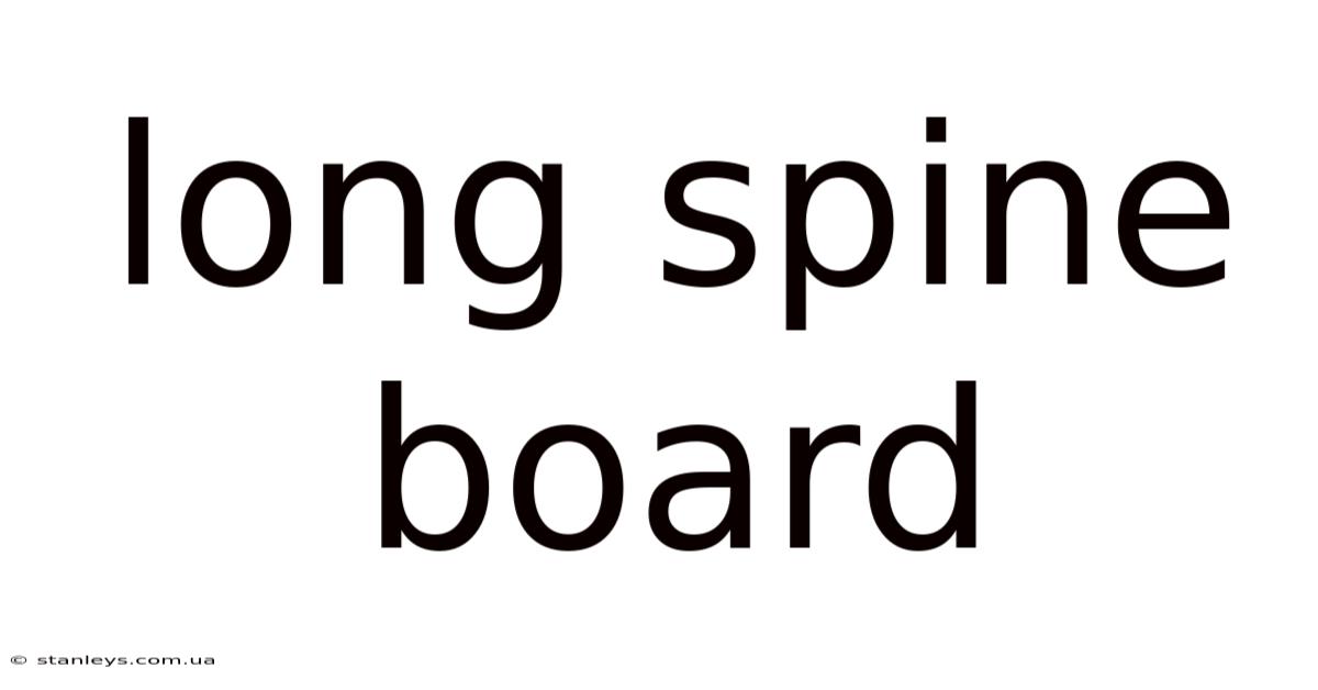 Long Spine Board